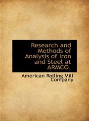 Research and Methods of Analysis of Iron and Steel at ARMCO.,110355624X,9781103556243