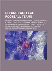 Defunct College Football Teams Cal State Fullerton Titans Football, Long Beach State 49ers Football, UT Arlington Mavericks Football,1155991613,9781155991610