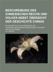 Beschreibung Des Chinesischen Reichs Und Volkes Nebst Ubersicht Der Geschichte Chinas; Mit Rucksicht Auf Die Ausbreitung Des Christenthums in Diesen L,1153509881,9781153509886