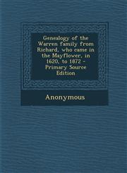 Genealogy of the Warren family from Richard, who came in the Mayflower, in 1620, to 1872 - Primary Source Edition,129582423X,9781295824236