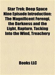 Star Trek Deep Space Nine Episode Introduction: The Magnificent Ferengi, the Darkness and the Light, Rapture, Tacking Into the Wind, Treachery,1157506801,9781157506805