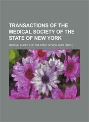 Transactions of the Medical Society of the State of New York (Volume 1),1150194855,9781150194856