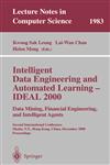 Intelligent Data Engineering and Automated Learning - IDEAL 2000. Data Mining, Financial Engineering, and Intelligent Agents Second International Conference Shatin, N.T., Hong Kong, China, December 13-15, 2000. Proceedings,3540414509,9783540414506