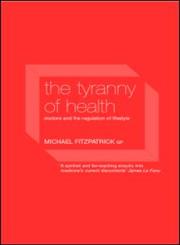 The Tyranny of Health Doctors and the Regulation of Lifestyle,0415235723,9780415235723