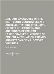 Literary Anecdotes of the Eighteenth Century Volume 5,1236779479,9781236779472