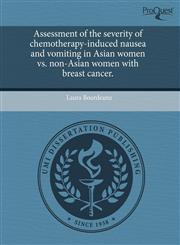 Assessment of the severity of chemotherapy-induced nausea and vomiting in Asian women vs. non-Asian women with breast cancer.,1243747811,9781243747815