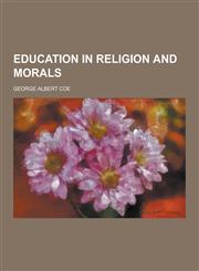 Education in religion and morals,1230261117,9781230261119