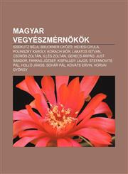 Magyar Vegyeszmernokok Issekutz Bela, Bruckner Gy Z, Hevesi Gyula, Polinszky Karoly, Korach Mor, Lakatos Istvan, CS Ros Zoltan, Illes Zoltan,1232888729,9781232888727