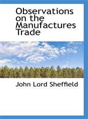 Observations on the Manufactures Trade,1117462226,9781117462226