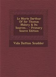 Le Morte Darthur of Sir Thomas Malory & Its Sources... - Primary Source Edition,1295479079,9781295479078