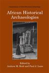 African Historical Archaeologies,0306479958,9780306479953