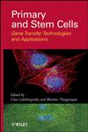 Primary and Stem Cells Gene Transfer Technologies and Applications,0470610743,9780470610749