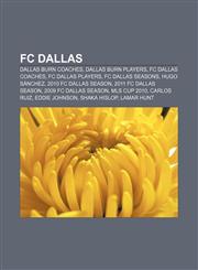 FC Dallas Dallas Burn coaches, Dallas Burn players, FC Dallas coaches, FC Dallas players, FC Dallas seasons, Hugo Sánchez,1156465389,9781156465387