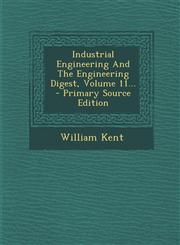 Industrial Engineering and the Engineering Digest, Volume 11... - Primary Source Edition,1295482975,9781295482979