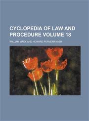 Cyclopedia of Law and Procedure Volume 18,1230014322,9781230014326