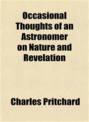 Occasional Thoughts of an Astronomer on Nature and Revelation,1154800768,9781154800760