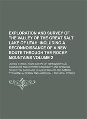 Exploration and survey of the valley of the Great Salt Lake of Utah, including a reconnoissance of a new route through the Rocky Mountains Volume 2,1231035293,9781231035290