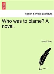Who was to blame? A novel.,1241394954,9781241394950