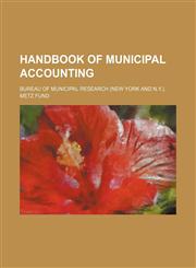 Handbook of Municipal Accounting,115021919X,9781150219191