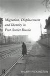 Migration, Displacement and Identity in Post-Soviet Russia,0415158257,9780415158251