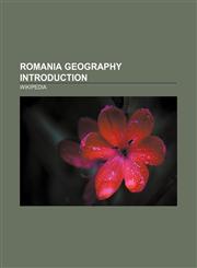 Romania geography Introduction Vedea River, Bistriţa River, Prahova River, Bârzava River, Ialomiţa River, Crişul Negru River, Moldova River,1157567010,9781157567011