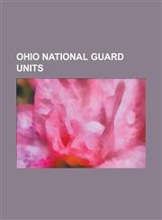 Ohio National Guard Units 107th Cavalry Regiment (United States), 145th Armored Regiment (United States), 148th Infantry Regiment (United States,1230659153,9781230659152