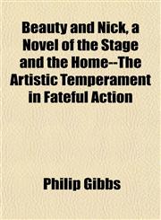 Beauty and Nick, a Novel of the Stage and the Home--The Artistic Temperament in Fateful Action,1152747649,9781152747647