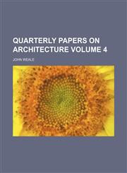 Quarterly Papers on Architecture Volume 4,1236246985,9781236246981