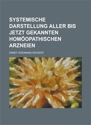 Systemische Darstellung Aller Bis Jetzt Gekannten Homoopathischen Arzneien,1234084872,9781234084875
