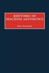 Rhetoric of Machine Aesthetics,0275966445,9780275966447