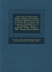 Fifty Years of Darwinism Modern Aspects of Evolution; Centennial Addresses in Honor of Charles Darwin, Before the American Association for the,128790940X,9781287909408