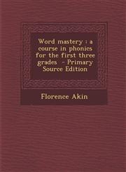 Word mastery a course in phonics for the first three grades  - Primary Source Edition,1295823802,9781295823802