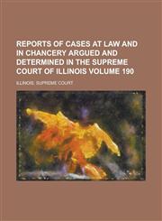 Reports of Cases at Law and in Chancery Argued and Determined in the Supreme Court of Illinois Volume 190,1154310183,9781154310184