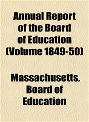 Annual Report of the Board of Education (Volume 1849-50),1155004655,9781155004655