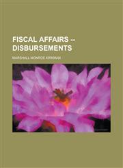 Fiscal Affairs -- Disbursements,1234037491,9781234037499