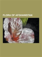 Flora of Afghanistan Acer Platanoides, Alhagi Maurorum, Allium Giganteum, Allium Kokanicum, Arianis, Artemisia Annua, Asparagus Persicus, B,1230480935,9781230480930