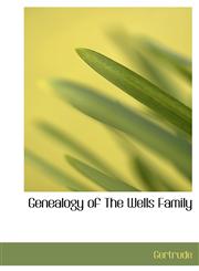 Genealogy of The Wells Family,111777046X,9781117770468