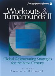 Workouts and Turnarounds II Global Restructuring Strategies for the Next Century : Insights from the Leading Authorities in the Field,0471246360,9780471246367