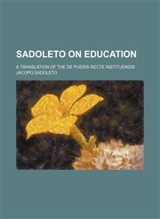 Sadoleto on education; a translation of the De pueris recte instituendis,123659374X,9781236593740