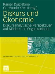 Diskurs Und Ökonomie Diskursanalytische Perspektiven Auf Märkte Und Organisationen,3531156225,9783531156224