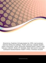 Articles On Political Parties Established In 1953, including South African Liberal Party, Social Credit Party (new Zealand), New Zealand Democratic Party For Social Credit, Hizb Ut-tahrir, Fife Socialist League,1243340266,9781243340269