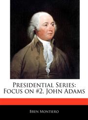 Presidential Series Focus on #2, John Adams,1171069456,9781171069454