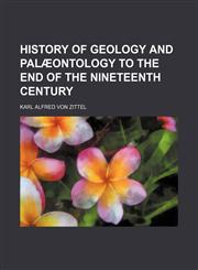 History of geology and palæontology to the end of the nineteenth century,1150026944,9781150026942