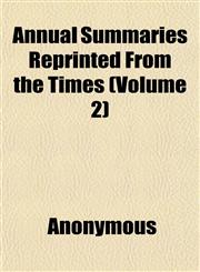 Annual Summaries Reprinted From the Times (Volume 2),1151891363,9781151891365