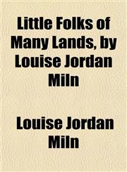 Little Folks of Many Lands, by Louise Jordan Miln,1152192442,9781152192447