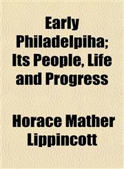 Early Philadelpiha; Its People, Life and Progress,1152888242,9781152888241