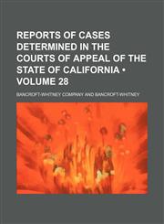 Reports of Cases Determined in the Courts of Appeal of the State of California (Volume 28),1154087883,9781154087888