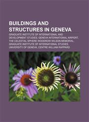 Buildings and structures in Geneva Graduate Institute of International and Development Studies, Geneva International Airport,115689588X,9781156895887