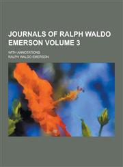 Journals of Ralph Waldo Emerson; With Annotations Volume 3,1230382275,9781230382272