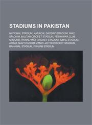 Stadiums in Pakistan National Stadium, Karachi, Gaddafi Stadium, Niaz Stadium, Multan Cricket Stadium, Peshawar Club Ground,1156094097,9781156094099